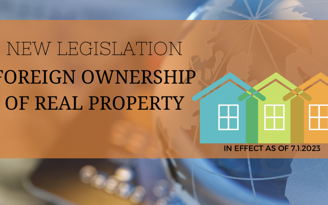 New Foreign Ownership of Real Property Legislation