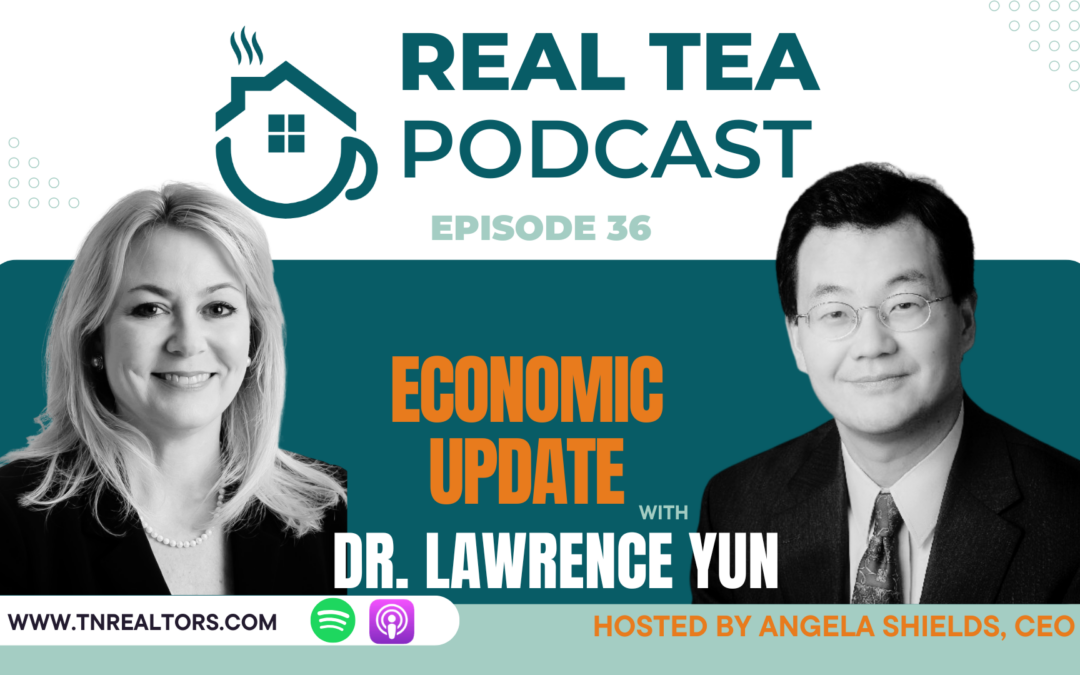 RealTea Podcast: Episode 36 – Economic Update with Dr. Lawrence Yun